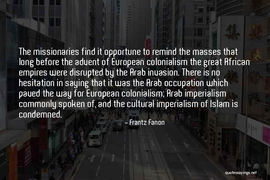 Great Missionaries Quotes By Frantz Fanon Great Missionaries Quotes By Frantz Fanon