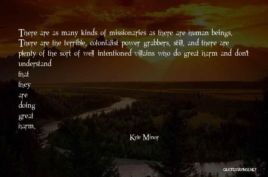 Great Missionaries Quotes By Kyle Minor Great Missionaries Quotes By Kyle Minor