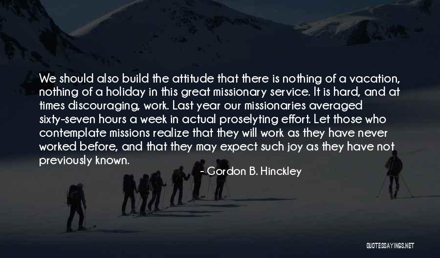 Great Missions Quotes By Gordon B. Hinckley Great Missions Quotes By Gordon B. Hinckley