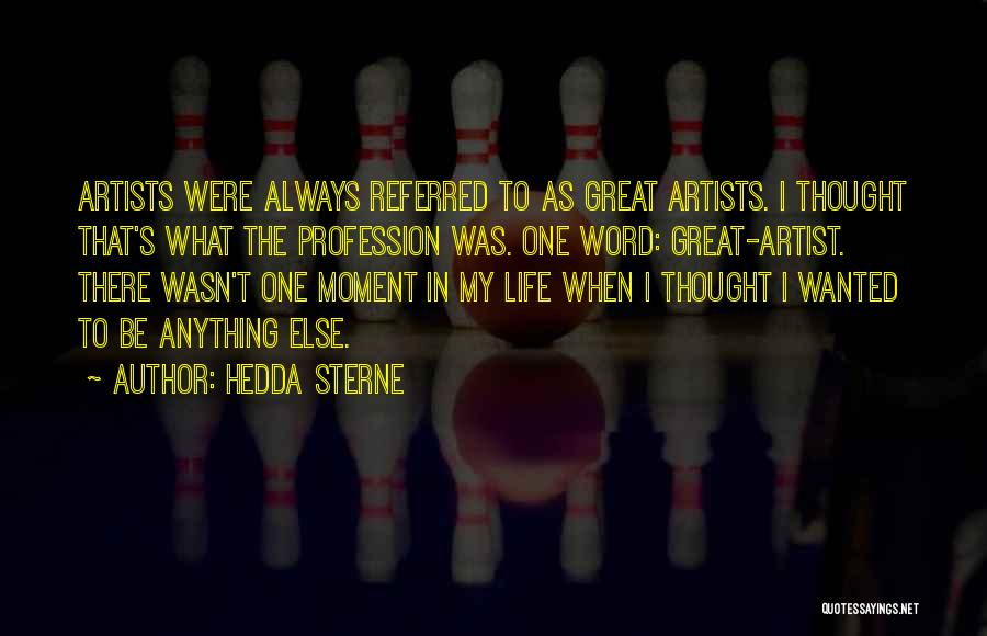 Great Moment Quotes By Hedda Sterne