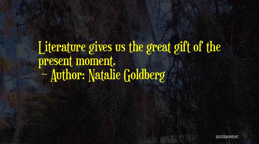 Great Moment Quotes By Natalie Goldberg