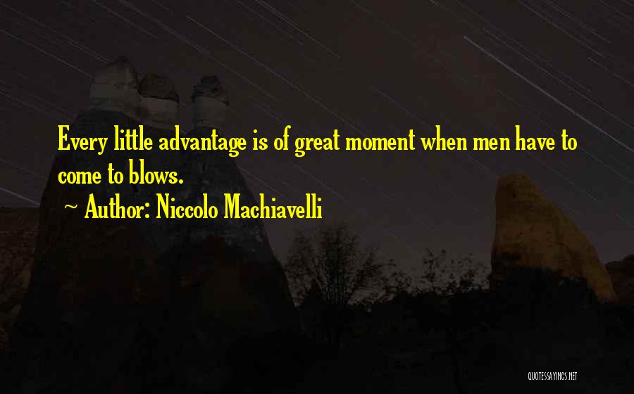 Great Moment Quotes By Niccolo Machiavelli