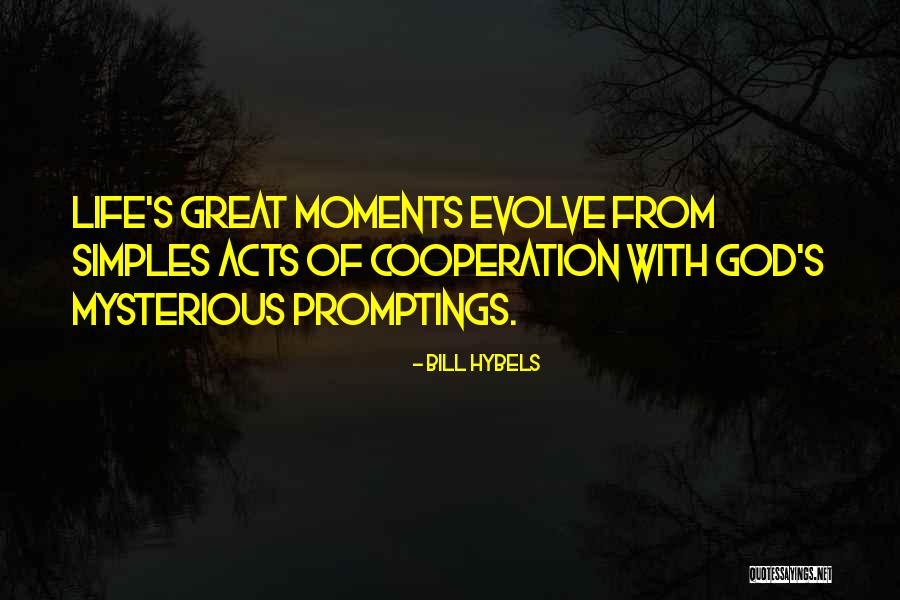 Great Moments Of Life Quotes By Bill Hybels Great Moments Of Life Quotes By Bill Hybels
