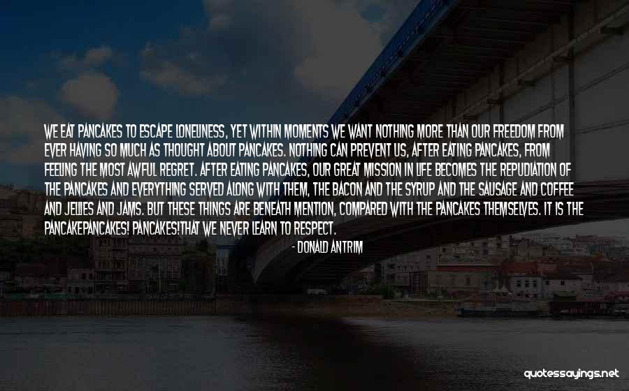 Great Moments Of Life Quotes By Donald Antrim Great Moments Of Life Quotes By Donald Antrim