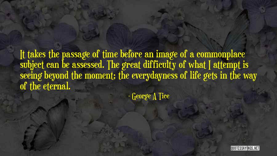 Great Moments Of Life Quotes By George A Tice Great Moments Of Life Quotes By George A Tice