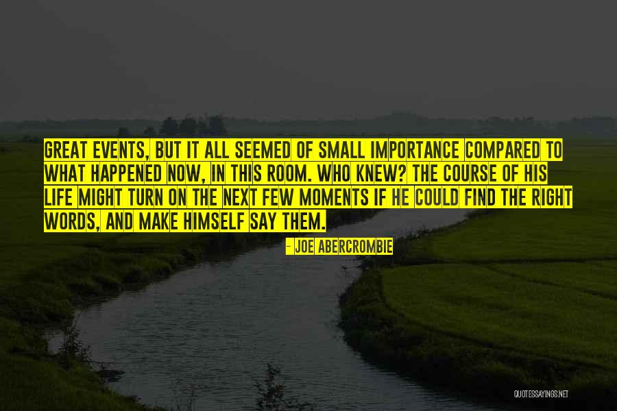 Great Moments Of Life Quotes By Joe Abercrombie Great Moments Of Life Quotes By Joe Abercrombie