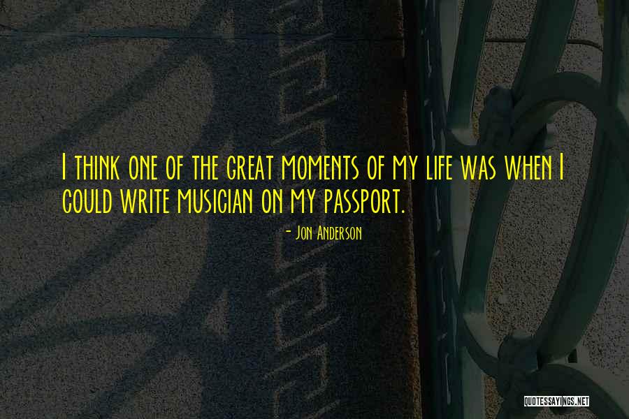 Great Moments Of Life Quotes By Jon Anderson Great Moments Of Life Quotes By Jon Anderson