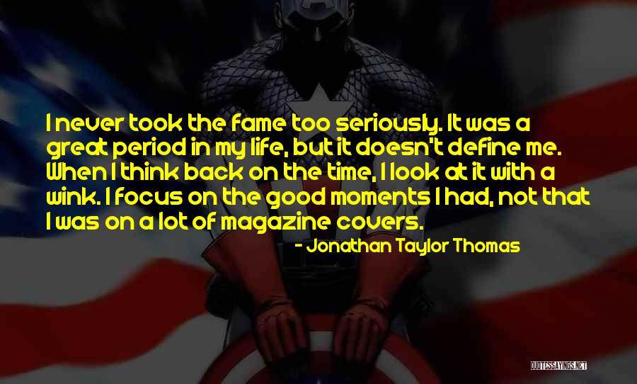 Great Moments Of Life Quotes By Jonathan Taylor Thomas Great Moments Of Life Quotes By Jonathan Taylor Thomas