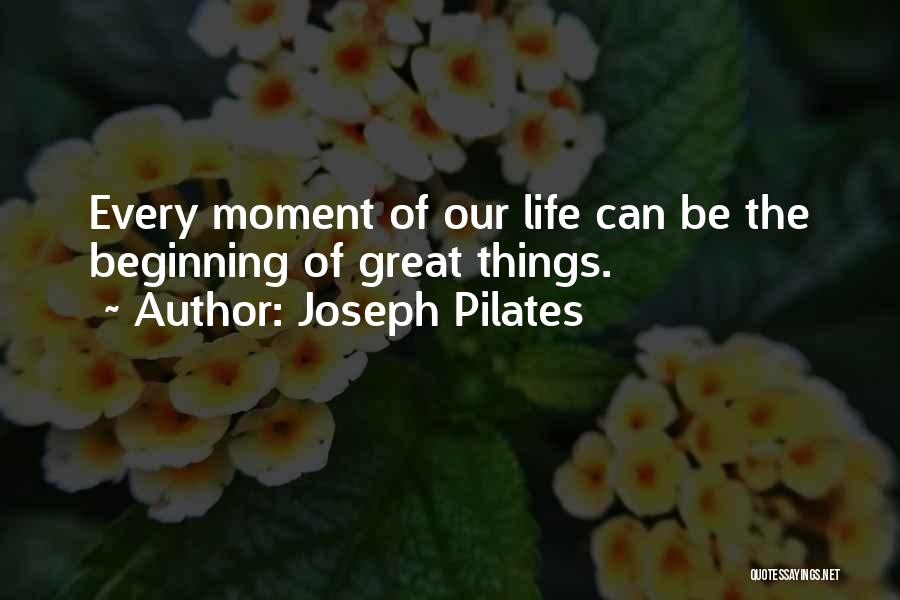 Great Moments Of Life Quotes By Joseph Pilates