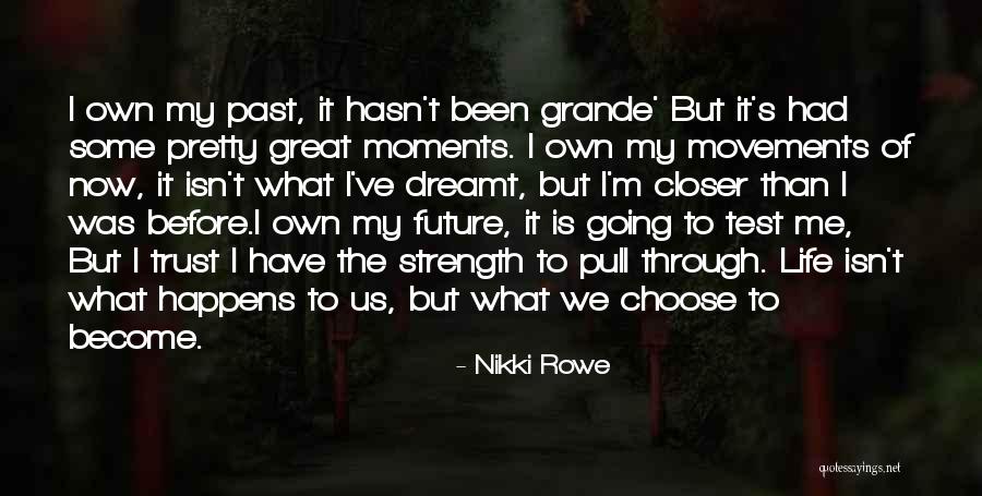 Great Moments Of Life Quotes By Nikki Rowe Great Moments Of Life Quotes By Nikki Rowe