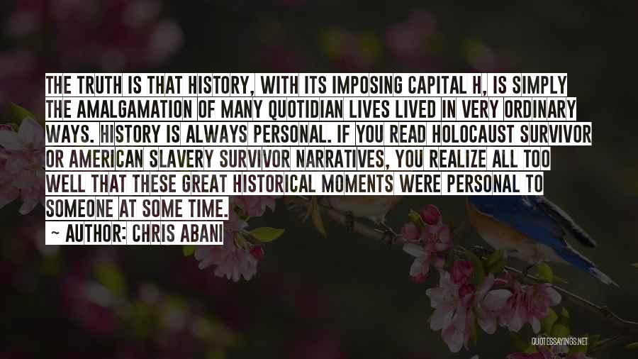 Great Moments Quotes By Chris Abani