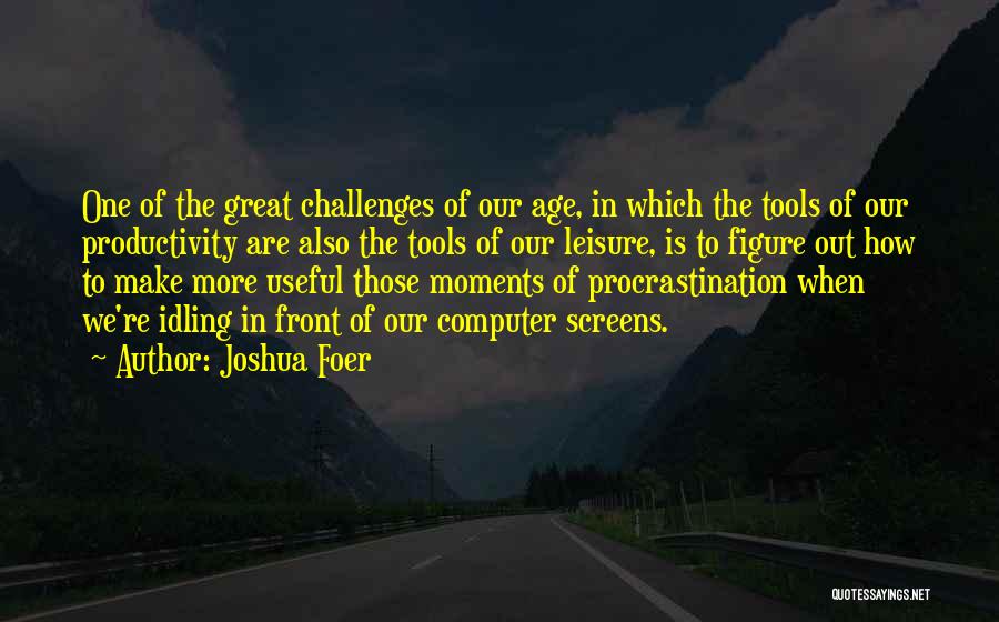 Great Moments Quotes By Joshua Foer