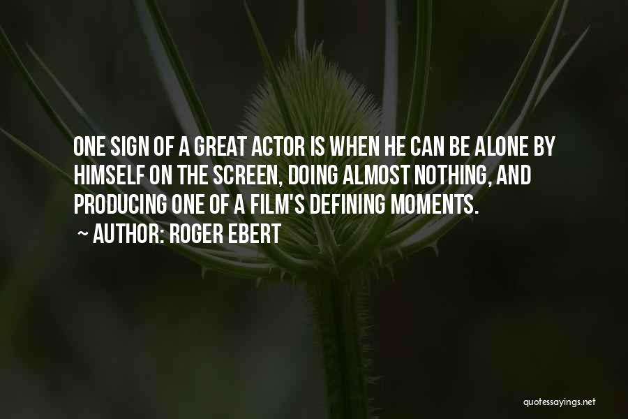 Great Moments Quotes By Roger Ebert