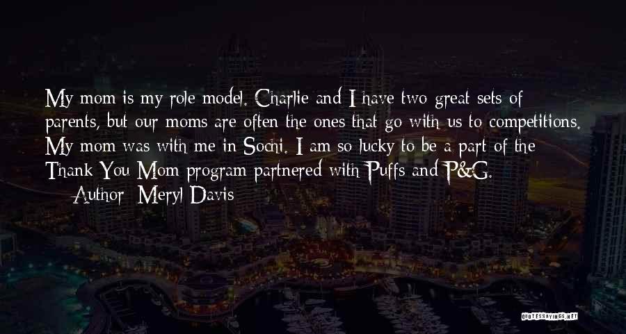 Great Moms Quotes By Meryl Davis