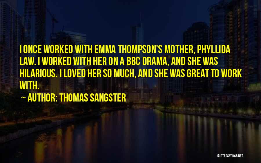 Great Mother In Law Quotes By Thomas Sangster