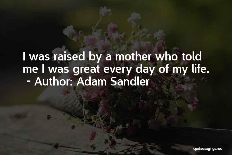 Great Mother Quotes By Adam Sandler