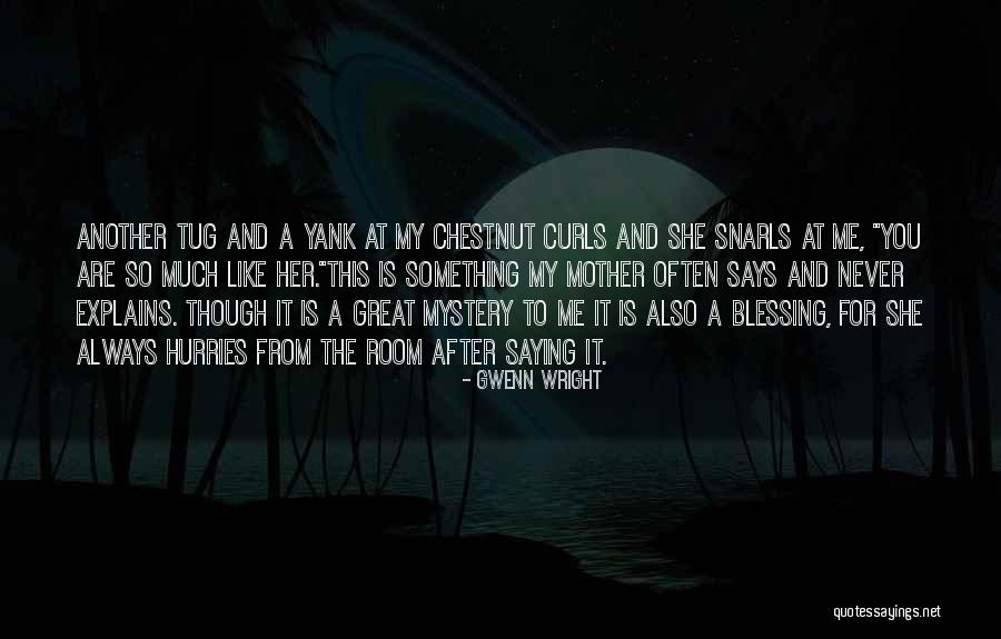 Great Mother Quotes By Gwenn Wright Great Mother Quotes By Gwenn Wright