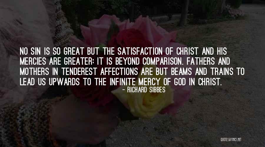 Great Mother Quotes By Richard Sibbes Great Mother Quotes By Richard Sibbes