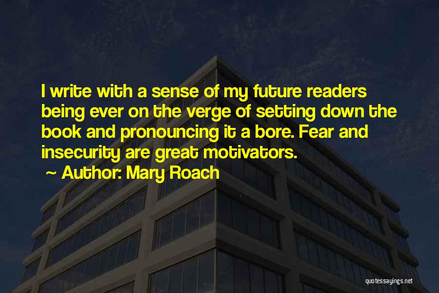 Great Motivators Quotes By Mary Roach