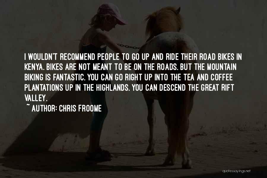 Great Mountain Biking Quotes By Chris Froome