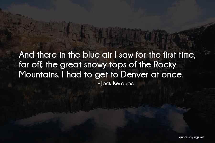 Great Mountains Quotes By Jack Kerouac Great Mountains Quotes By Jack Kerouac