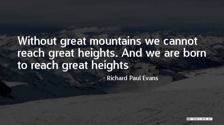 Great Mountains Quotes By Richard Paul Evans Great Mountains Quotes By Richard Paul Evans