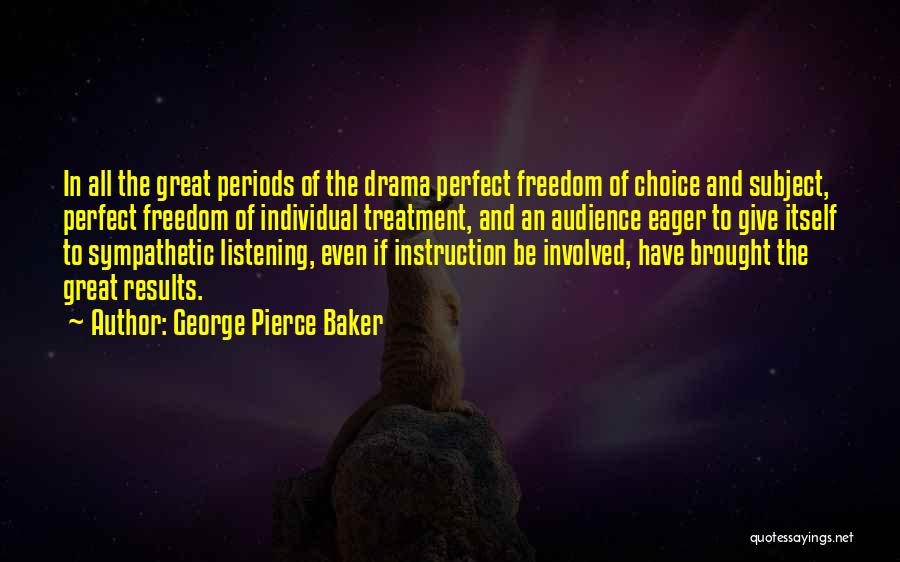 Great Mr Baker Quotes By George Pierce Baker