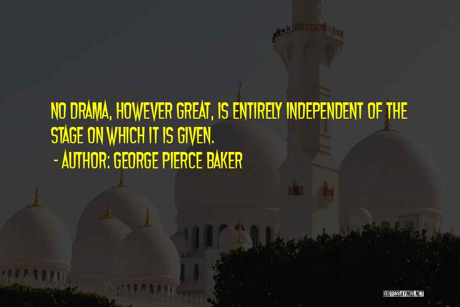 Great Mr Baker Quotes By George Pierce Baker