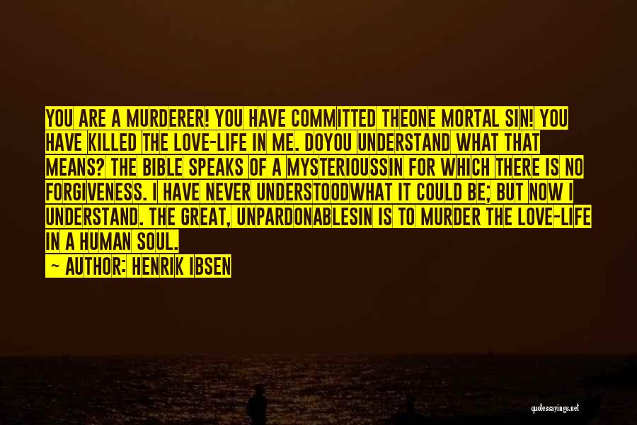 Great Murderer Quotes By Henrik Ibsen