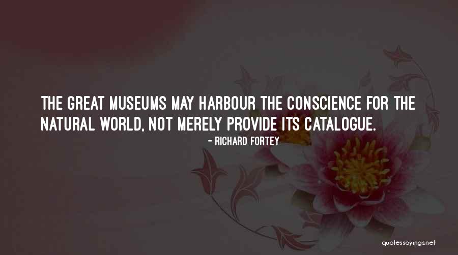 Great Museums Quotes By Richard Fortey Great Museums Quotes By Richard Fortey