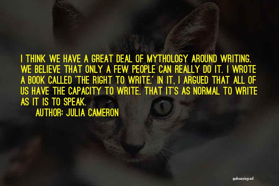 Great Mythology Quotes By Julia Cameron