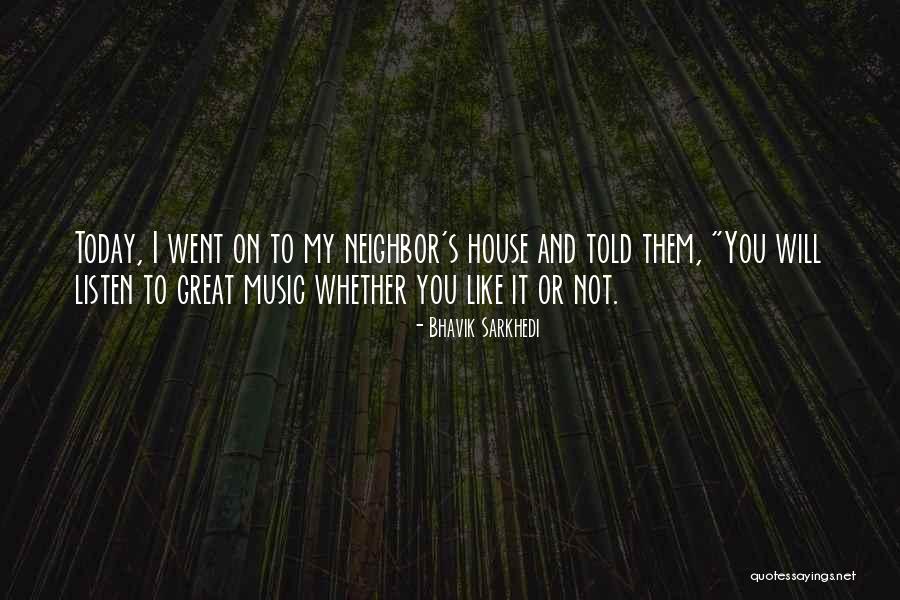 Great Neighbor Quotes By Bhavik Sarkhedi Great Neighbor Quotes By Bhavik Sarkhedi