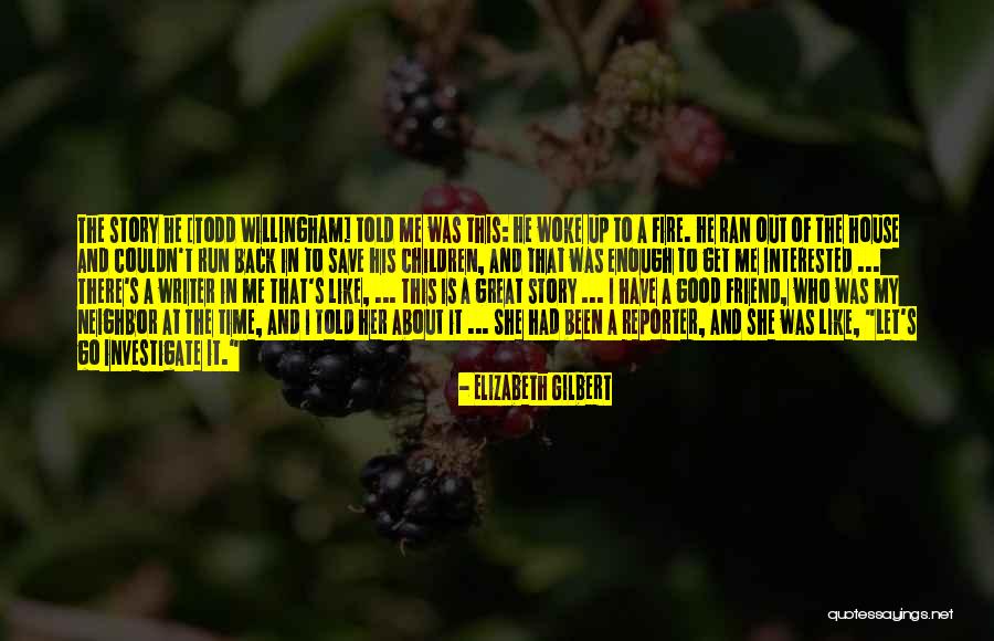 Great Neighbor Quotes By Elizabeth Gilbert Great Neighbor Quotes By Elizabeth Gilbert