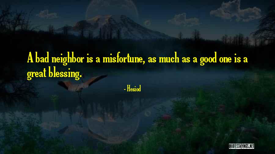 Great Neighbor Quotes By Hesiod Great Neighbor Quotes By Hesiod
