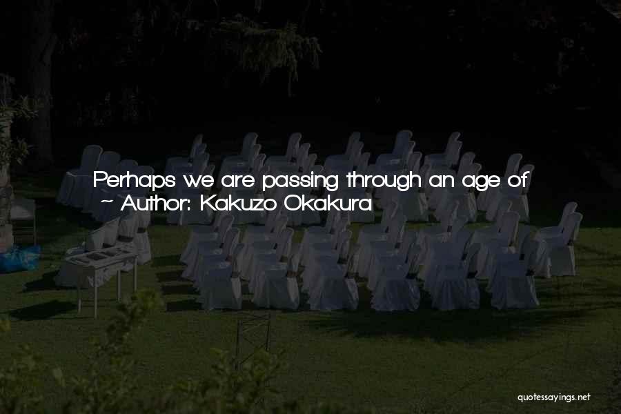 Great New Age Quotes By Kakuzo Okakura