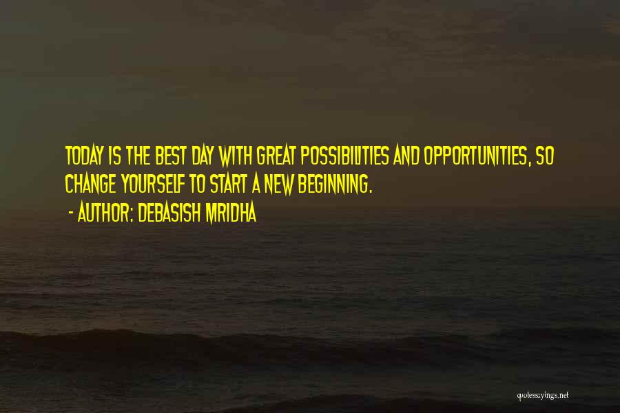 Great New Beginning Quotes By Debasish Mridha