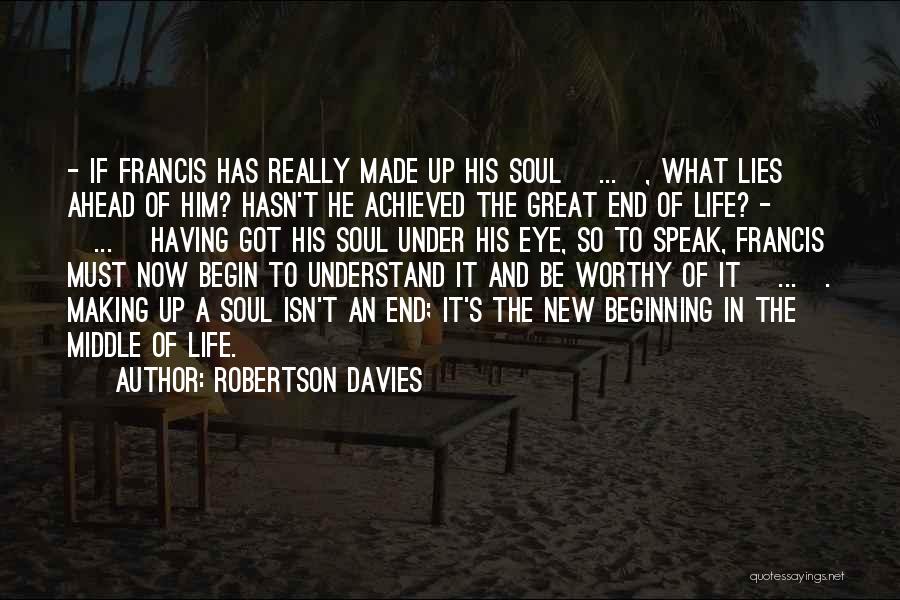 Great New Beginning Quotes By Robertson Davies