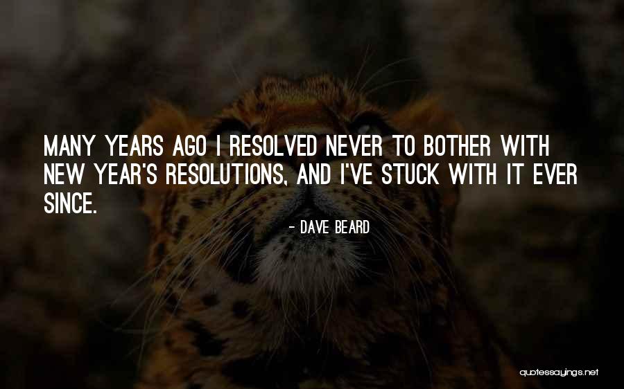 Great New Years Quotes By Dave Beard Great New Years Quotes By Dave Beard