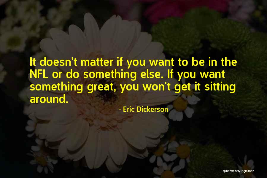 Great Nfl Quotes By Eric Dickerson