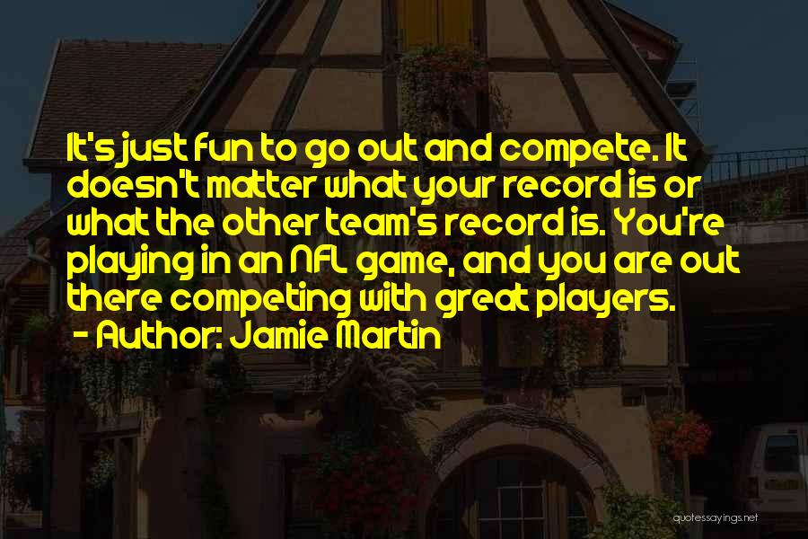 Great Nfl Quotes By Jamie Martin