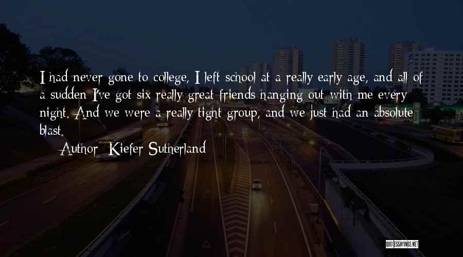 Great Night With Friends Quotes By Kiefer Sutherland