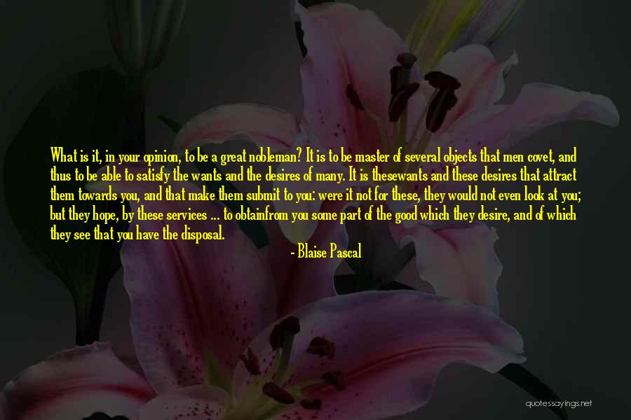 Great Nobleman Quotes By Blaise Pascal Great Nobleman Quotes By Blaise Pascal
