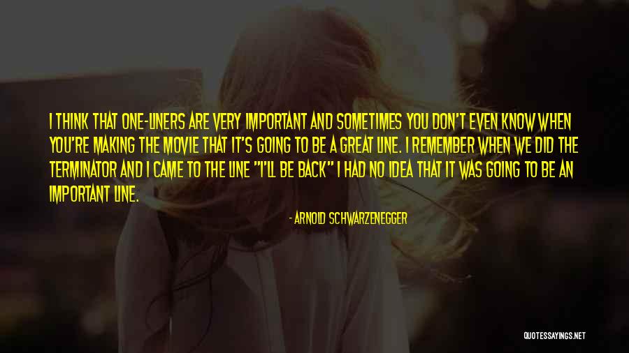 Great One Line Quotes By Arnold Schwarzenegger Great One Line Quotes By Arnold Schwarzenegger
