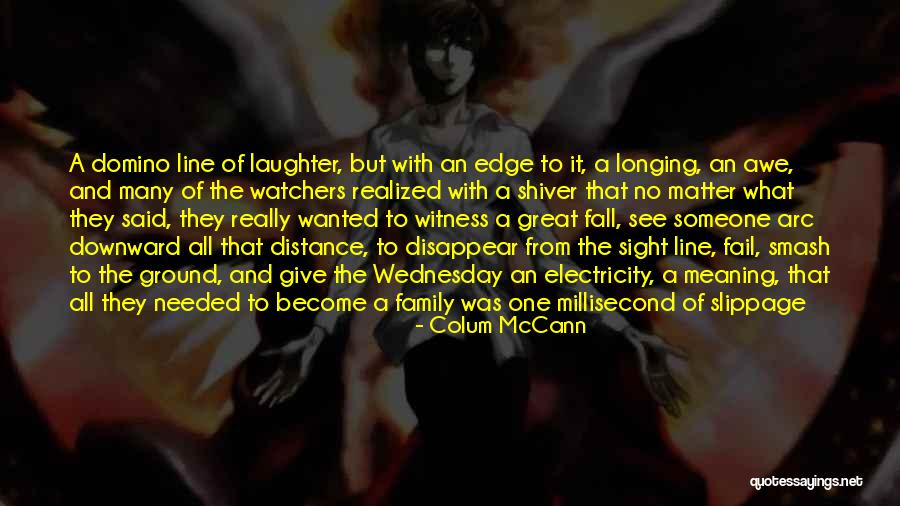 Great One Line Quotes By Colum McCann Great One Line Quotes By Colum McCann