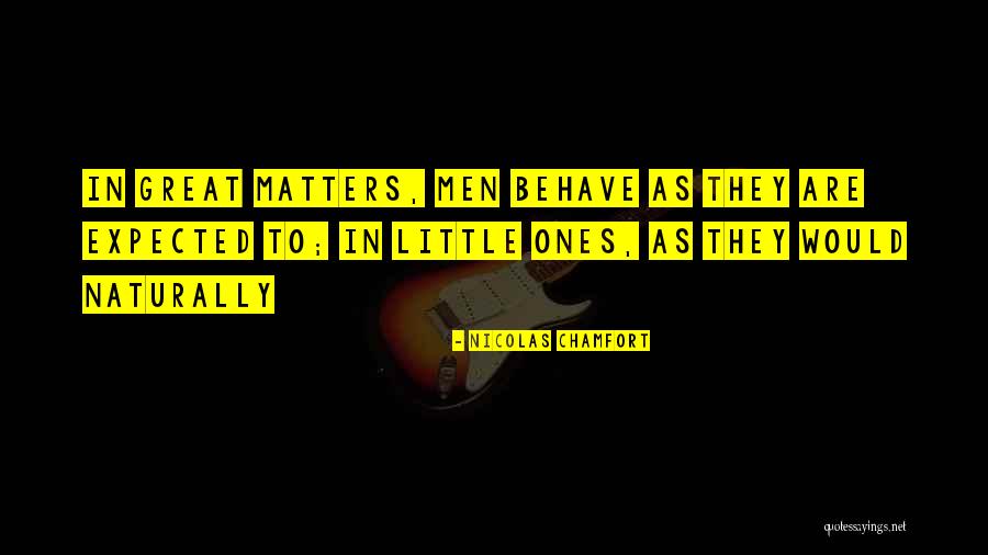 Great Ones Quotes By Nicolas Chamfort Great Ones Quotes By Nicolas Chamfort