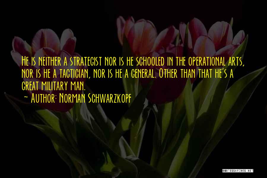 Great Operational Quotes By Norman Schwarzkopf