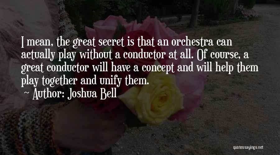 Great Orchestra Quotes By Joshua Bell