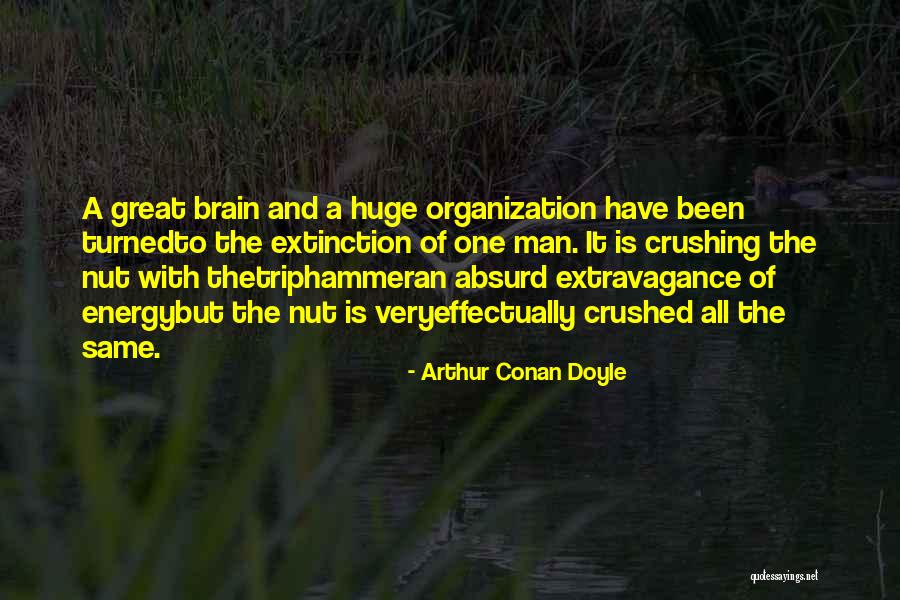 Great Organization Quotes By Arthur Conan Doyle Great Organization Quotes By Arthur Conan Doyle