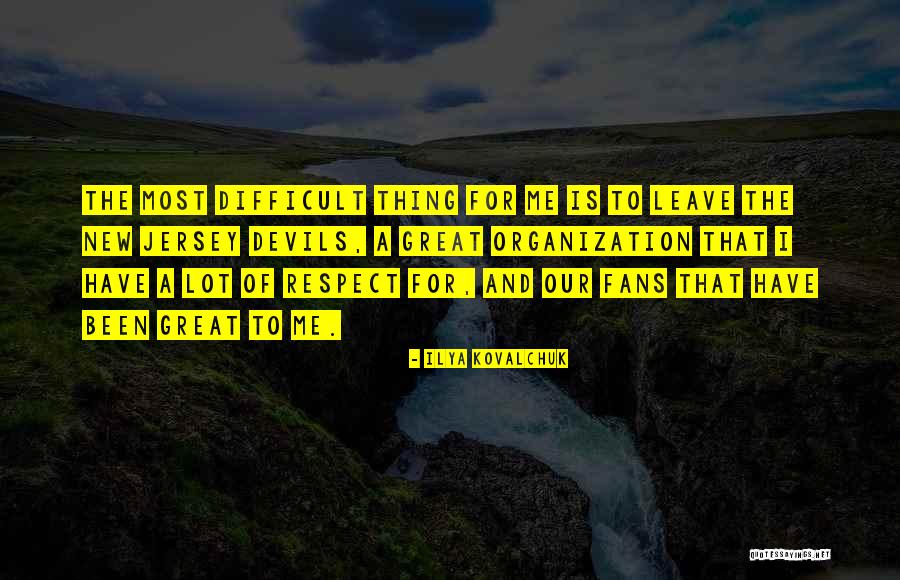 Great Organization Quotes By Ilya Kovalchuk Great Organization Quotes By Ilya Kovalchuk