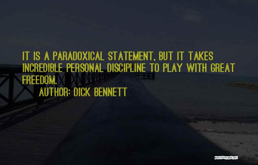Great Paradoxical Quotes By Dick Bennett